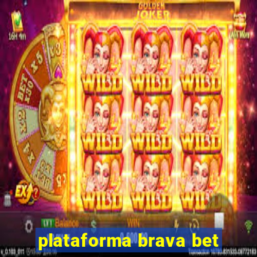 plataforma brava bet